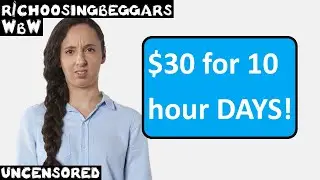 WbW | Ep. 265 | r/choosingbeggars | "$30 for 10 hour DAYS!"