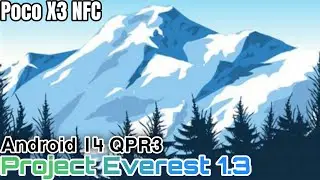 Project Everest 1.3 : Android 14 QPR3 parche Julio | POCO X3 NFC