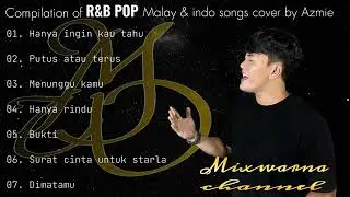Kompilasi lagu-lagu R&B Pop malay & Indon ( Cover by Azmie )