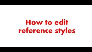 Editing reference styles by using endnote 20