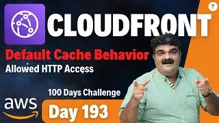Day 193 || AWS CloudFront Tutorial || Cloudfront Allowed HTTP Method || AWS CloudFront