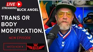 Trans or Body Modification? -Buck U: LIVE
