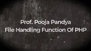 PHP /File Handling Function/By Prof. POOJA PANDYA