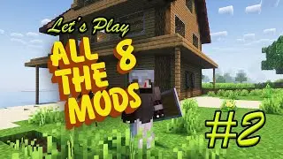 BEAUTIFUL SEASIDE HOUSE | All The Mods 8 | Episode 2