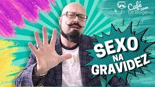 Sexo na Gravidez - Dr. Rogério Tabet