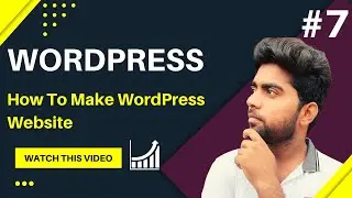 WP Tutorial: How To make WordPress website | Web Designing Tutorials #7