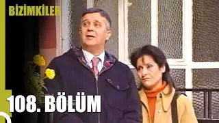 Bizimkiler 108. Bölüm | Tek Parça