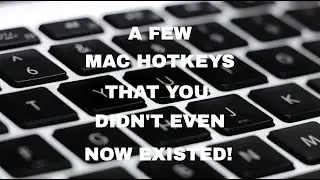 A Few Mac Hotkeys That You Didn't Even Now Existed