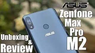 Asus Zenfone Max Pro M2 Hand On Review