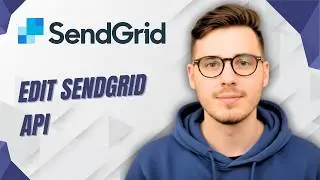 How To Edit Sendgrid Api [2026 Guide]