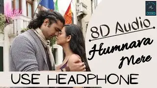 8D Song Humnava Mere | Jubin Nautiyal | Manoj Muntashir | Bhushan Kumar