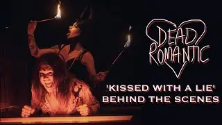Dead Romantic - Kissed With a Lie - Behind the Scenes