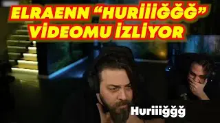 ELRAENN HURIĞĞĞ IS WATCHING MY VIDEO