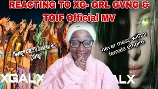 Reacting to XG- GRL GVNG & TGIF (official music videos)