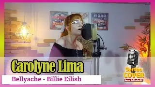 Bellyache - Billie Eilish (Cover Carolyne Lima)