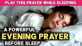 🙏A powerful Evening prayer before you sleep | A Night prayer before going to bed