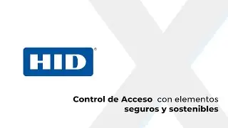 Xpertech: HID - Control de Acceso con elementos seguros y sostenibles