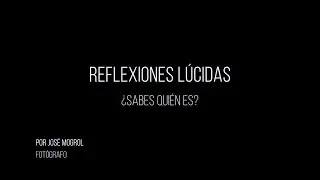 #ReflexionesLúcidas ¿Sabes quién es?