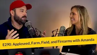 E290: Appleseed, Farm, Field, and Firearms with Amanda
