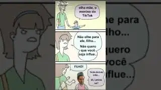 olha mãe o menino do tik tok KKKK