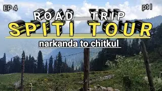 Explore | Adventurous | Dangerous | Road Trip | Narkanda To Chitkul | Spiti Tour | Himachal | EP 4