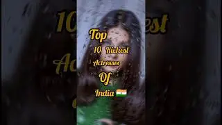 Top 10 Richest actresses of India........ #india #actress #richest  #indian #bollywood ............