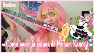 Como hacer la Katana de Mitsuri kanroji - manualidades anime