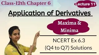NCERT Ex 6.3 [Q4 to Q7] Solutions || Class 12 Ch 6 || Application of Derivatives || Lecture 11