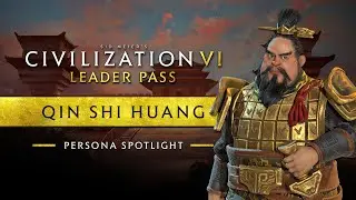 Persona Spotlight: Qin Shi Huang (Unifier) | Civilization VI: Leader Pass