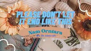 Pleass don't let it end like this - Nam Orntara ost [Gap the series] non stop