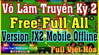 《MobileGame Lậu》Võ Lâm Truyền Kỳ 2 Offline - Free Full All #308
