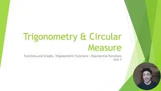 Topic 2: Functions // Video 7: Trigonometry & Circular Measure
