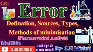 Errors||  Definition & Sources|Types of errors || Methods of Minimization ||Pharmaceutical Analyses