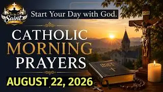 Catholic Morning Prayer August 22 2026 | To Be A Saint