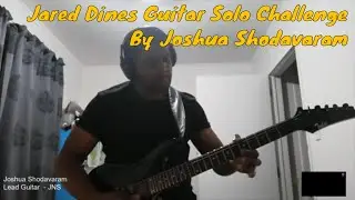 Jared Dines | Quarantine Guitar Solo Challenge Entry | Joshua Shodavaram |