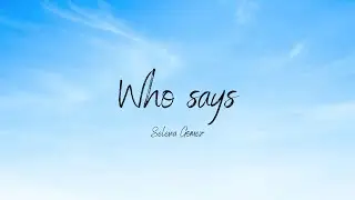 Selena Gomez & The Scene - Who Says (Lyrics)