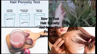 How To Test Hair Porosity And Some Tips For Low Porosity Hair
