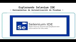 Herramientas de Automatización de Pruebas: Explorando Selenium IDE