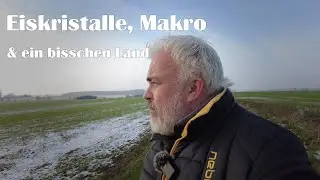 LANDSCHAFTSFOTOGRAFIE | Naturfotografie - Eiskristalle, Makro & ein bisschen Land