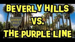 Beverly Hills vs. Metro's Purple Line Subway Extension Ⓜ️  Future Transit USA