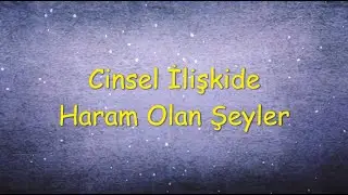 Cinsel ilişkide haram olan şeyler