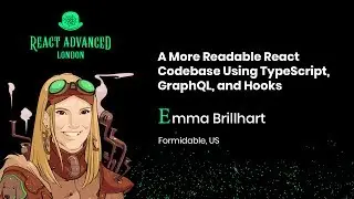 Create a More Readable React Codebase Using TypeScript, GraphQL, and Hooks - Emma Brillhart