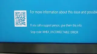 WHEA_UNCORRECTABLE_ERROR (Blue Screen, Windows 10)