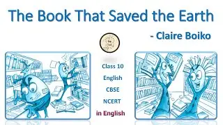 The Book that Saved the Earth | Claire Boiko | class 10 | CBSE | NCERT | Explained in