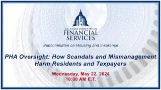 PHA Oversight: How Scandals and Mismanagement Harm Residents and Taxpayers (EventID=117346)