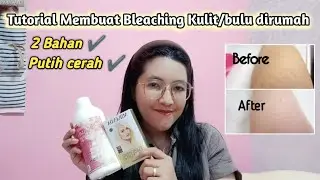 BLEACHING KULIT/BULU DIRUMAH AJA CUMA 2 BAHAN ‼️