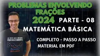 Matemática Básica - Parte 08 - Problemas envolvendo frações