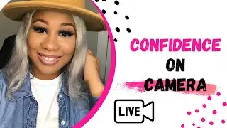 Quickest Ways To Be Confident on Camera