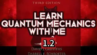 Learn Quantum Mechanics With Me: Griffith 1.2: What is a wave function?