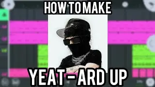 yeat - Ard Up (fl studio mobile)